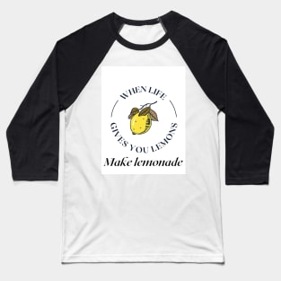 When life gives you lemons, Make lemonade! Baseball T-Shirt